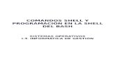 SISTEMAS OPERATIVOS I.T. INFORMÁTICA DE GESTIÓNindex-of.co.uk/Programming/COMANDOS%20SHELL%20Y%250a... · 2019-03-07 · COMANDOS SHELL Y PROGRAMACIÓN EN LA SHELL DEL BASH SISTEMAS