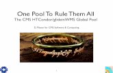 One Pool To Rule Them All - University of …...One Pool To Rule Them All! The CMS HTCondor/glideinWMS Global Pool D. Mason for CMS Software & Computing 1 • Going to try to give