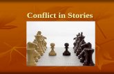 Conflict in Storiesmrsstarlingselaclassroom.weebly.com/uploads/2/8/1/5/...Conflict in Stories Conflict Conflict is the dramatic struggle between opposing forces in a story. Without