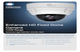 Enhanced HD Fixed Dome Camera - bsasi. ... Enhanced HD Fixed Dome Camera 11000 Range Enhanced High Definition security video The IndigoVision range of Enhanced HD Fixed Dome cameras