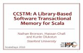 CCSTM: A Library-Based Software Transactional Memory for Scalappl.stanford.edu/papers/scaladays2010bronson-slides.pdf · 2020-01-29 · Software Transactional Memory* Atomic execution