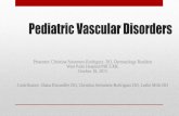Pediatric Vascular Disorders...Pathogenesis •Not fully elucidated •Theories include: •Mutations involving vascular endothelial growth factor (VEGF) signaling •Placental hypothesis