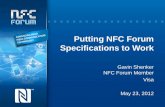 Putting NFC Forum Specifications to Worknfc-forum.org/wp-content/uploads/2013/12/NFC... · Putting NFC Forum Specifications to Work Gavin Shenker NFC Forum Member Visa May 23, 2012