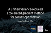 A unified variance-reduced accelerated gradient method for ...A unified variance-reduced accelerated gradient method for convex optimization GuanghuiLan, ZhizeLi, Yi Zhou