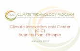 Climate Innovation and Center (CIC) Business Plan: EthiopiaFellowship Program Access to Information Technology Information Market Analytics Policy Roundtable Series Technology/IP database