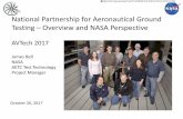 National Partnership for Aeronautical Ground Testing ...National Partnership for Aeronautical Ground Testing – Overview and NASA Perspective AVTech 2017 James Bell NASA AETC Test