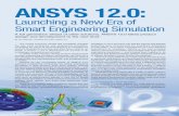 ANSYS 12.0 · 2012-08-20 · 4 ANSYS Advantage • Volume III, Issue 1, 2009 ANSYS 12.0: Launching a New Era of Smart Engineering Simulation A full generation ahead of other solutions,