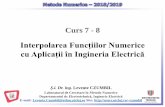 Interpolarea Funcțiilor Numerice cu Aplicații în …users.utcluj.ro/~czumbil/documents/mn-bistrita/MN...Curs 7 - 8 Interpolarea Funcțiilor Numerice cu Aplicații în Ingineria