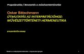 Oskar Bätschmann ÚTMUTATÁS AZ INTERPRETÁCIÓHOZ ...arthist.elte.hu/TAMOP_412/1_5_batschmann.pdf · Oskar Bätschmann ÚTMUTATÁS AZ INTERPRETÁCIÓHOZ: MŰVÉSZETTÖRTÉNETI HERMENEUTIKA