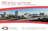 Welcome [ ] ... Welcome to the 2017 TBLC Meeting 16th Annual TBLC Meeting March 2-4, 2017 Orlando Airport Marriott Lakeside Orlando, Florida, USA TBL - Where the Magic Happens! Pre-Conference