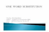 One Word Substitution - Slides/Dr Indu Bora Notes on One Word... · PDF file 2qh zkr wklqnv iru wkh zhoiduh ri zrphq )hplqlvw 2qh zkr lv lqgliihuhqw wr sohdvxuh ru sdlq 6wrlf 2qh