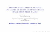Probabilistic Analysis of MFGs IV. Games of Timing …...PROBABILISTIC ANALYSIS OF MFGS IV. GAMES OF TIMING AND FINITE STATE SPACE MEAN FIELD GAMES René Carmona Department of Operations