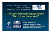 The Unified Medical Language System What is it and how to use it? · 2005-08-28 · Olivier Bodenreider Lister Hill National Center for Biomedical Communications Bethesda, Maryland
