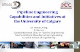 Pipeline Engineering Capabilities and Initiatives at the University … · Pipeline Engineering Capabilities and Initiatives at the University of Calgary Dr. Frank Cheng Professor