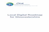 Local Digital Roadmap for Gloucestershire · 2018-08-30 · Local Digital Roadmap for Gloucestershire, v0.23 Feb 2017 3 A2.4 Our digital transformation vision is outlined below: Our