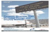 Dynamic Message Sign Message Design and …...The Dynamic Message Sign Message Design and Display Manual contains the following 14 modules: 1) Introduction, 2) Principles of DMS Operations,