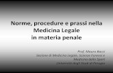 Norme, procedure e prassi nella Medicina Legale in materia penale · 2016-09-20 · Norme, procedure e prassi nella Medicina Legale in materia penale Prof. Mauro Bacci Sezione di