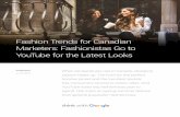 Fashion Trends for Canadian Marketers: Fashionistas Go to …think.storage.googleapis.com/docs/fashion-trends-canadian... · 2016-06-13 · Online videos help them get ideas on how