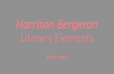 Harrison Bergeron Literary Elementsroome32online.weebly.com/uploads/2/1/3/5/21358102/... · 2019-09-27 · “Harrison tore the straps of his handicap harness like wet tissue paper,
