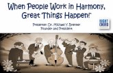 When People Work in Harmony, Great Things Happen!rightchordleadership.com/wp-content/uploads/2019/04/... · 2019-04-15 · When People Work in Harmony, Great Things Happen!™ Presenter: