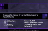 Measure What Matters: How to Use Metrics to achievepainepublishing.com/wp-content/uploads/2018/03/MPRC-Measure-What... · We help organizations define success and design measurement