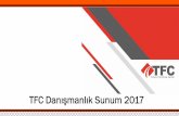 TFC Danımanlık Sunum 2017 · 2017-09-08 · TFC Danımanlık Sunum 2017. TFC Danımanlık 2017 yılında kurulan ve çok kısa zamanda uzman danıman kadrosu ile Türkiye’de önde