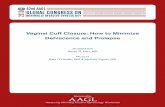 Vaginal Cuff Closure: How to Minimize Dehiscence and ProlapseVaginal dehiscence • Related to placement of sutures during the vaginal closure. • Scope or Robot: place the same size