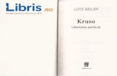Kruso, libertatea perfecta - Libris.ro libertatea perfecta - Lutz Seiler.pdf · lui - ori si fi fost de vinl imbricimintea, jacheta grea de piele pe care Ed o moqtenise de la unchiul