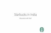 Starbucks in India · 2014-03-31 · Starbucks’s International Strategy •Approximately 9,400 company-controlled retail locations. •Expanding in countries with growing middle