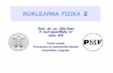 Prof. dr. sc. Nils Paar E-mail:npaar@phy.hr Soba 404 · 2014-03-09 · Predmet je predviđen kao izravni sljedbenik predmeta Nuklearna fizika 1, s glavnim ciljem usvajanja temeljnih