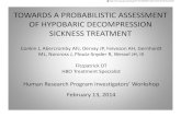 TOWARDS A PROBABILISTIC ASSESSMENT OF HYPOBARIC ... · TOWARDS A PROBABILISTIC ASSESSMENT OF HYPOBARIC DECOMPRESSION SICKNESS TREATMENT Conkin J, Abercromby AFJ, Dervay JP, Feiveson