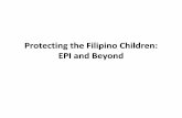 Protecting the Filipino Children: EPI and Beyond the Filipino Children... · Protecting the Filipino Children: EPI and Beyond. Major Milestones of the EPI in the Philippines. Polio
