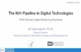 The NIH Pipeline in Digital Technologies...The NIH Pipeline in Digital Technologies FNIH Remote Digital Monitoring Workshop Jill Heemskerk, Ph.D. Deputy Director National Institute