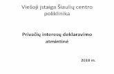 Viešoji įstaiga Šiaulių centro poliklinika · • Palikimo deklaravimas (palikimo priėmimas- vienašalis sandoris) >3000 eurų • Sandoriųdeklaravimas (turto ir gyvybėsdraudimas)