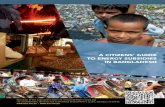 A CITIZENS’ GUIDE TO ENERGY SUBSIDIES IN BANGLADESH · 2012-05-30 · A CITIZENS’ GUIDE TO ENERGY SUBSIDIES IN BANGLADESH Introduction The Government of Bangladesh, like many