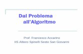 Dal Problema All'Algoritmo - Prof.Accarino problema all...Le strutture di sequenza selezione e iterazione sono sufficienti ad esprimere qualsiasi algoritmo Ogni struttura deve avere