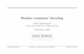 Machine translation: Decoding - cs.jhu.edujason/465/PowerPoint/lect32b-mt-decoding.pdf– last two English words match (matters for language model) – foreign word coverage vectors