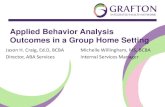 Applied Behavior Analysis Outcomes in a Group Home Setting...•Applied Behavior Analysis (ABA) Intentions –Legislation and Momentum Insurance Mandate, CMS Mandate, and Medicaid