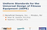 Uniform Standards for the Universal Design of Fitness ... · Uniform Standards for the Universal Design of Fitness Equipment (UDFE) Beneficial Designs, Inc. –Minden, NV Peter W.