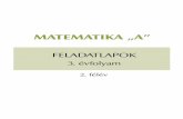 MATEMATIKA „A”...MATEMATIKA „A” feladatlapok 3. évfolyam 2. félév A kiadvány KHF/3989-16/2008. engedélyszámon 2008. 08. 18. időponttól tankönyvi engedélyt kapott