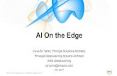 AI On the Edge - Cambridge Wireless · Cyrus M. Vahid, Principal Solutions Architect, Principal DeepLearningSolution Architect AWS DeepLearning cyrusmv@amazon.com Oct 2017 AI On the