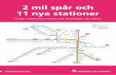 2 mil spår och 11 nya stationer...VI PÅ LANDSTINGETS förvaltning för utbyggd tunnelbana har i uppdrag att bygga ut tunnelbanan med 2 mil nya spår och 11 nya stationer, så att