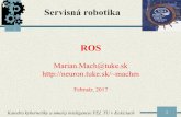 Servisná robotika ROSpeople.tuke.sk/marian.mach/presentations/sr/sr-ros-1.pdf · Katedra kybernetiky a umelej inteligencie FEI, TU v Košiciach 3 ROS software Open source BSD (+