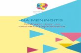 NA MENINGITIS...4 - Na Meningitis “Mijn zoon heeft meningitis gehad toen hij 2 weken was. Zes weken na de meningitis heeft de kinderarts hem genezen verklaard. Nu is hij 6 jaar.