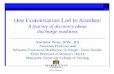 One Conversation Led to Another - Advocate Health Care · 2018-05-30 · One Conversation Led to Another: A journey of discovery about discharge readiness Marianne Weiss, DNSc, RN