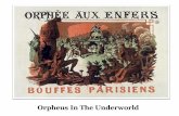 Orpheus In The Underworld · 2019-12-09 · Orpheus in the Underworld • Offenbach was the “Mozart of the Champs-Elysees”. • 21 October, 1858, Orpheus in the Underworld premiered