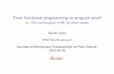 or: The continuation of ML by other means Xavier Leroysteiner/jifp/leroy.pdf · 2016-01-29 · From functional programming to program proof or: The continuation of ML by other means