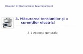 3. Măsurarea tensiunilor şi a curenţilor electrici · 2019-05-29 · Măsurarea tensiunilor şi a curenţilor electrici 3. 1 Aspecte generale. Măsurări în Electronică şi Telecomunicaţii