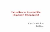 Hereditaarse trombofiilia kliinilisest tähendusest.tromboos.ee/wp-content/uploads/2020/01/Trombofiilia-2020.pdfPärilik trombofiilia ilmneb kliinilise sündroomina (s.t. venoosse/art.