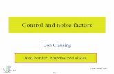 Don Clausing Red border: emphasized slides · Important noise strategy • Not all sources of noise need to be used • Identify key noise functional parameter; e.g. – Interface